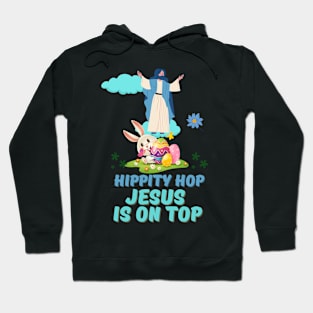 Hippity Hop Jesus is on Top Hoodie